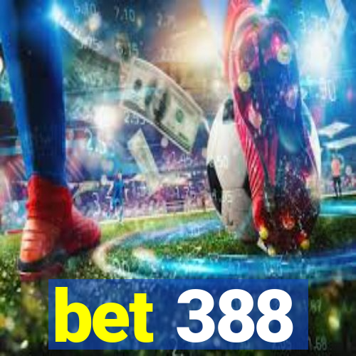 bet 388